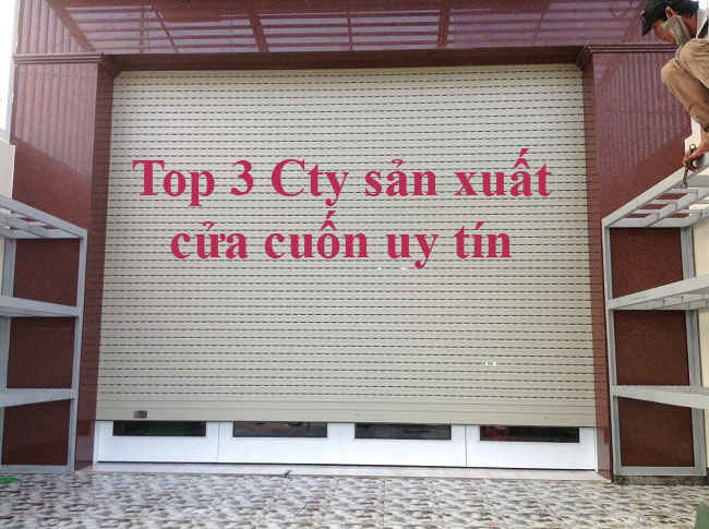 Top 3 công ty sản xuất cửa cuốn uy tín, chất lượng